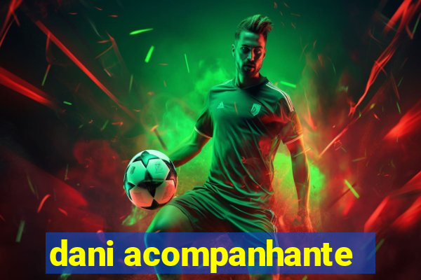 dani acompanhante